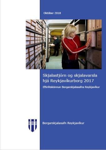 Nýútgefin skýrsla um skjalastjórn og skjalavarsla hjá Reykjavíkurborg 2017