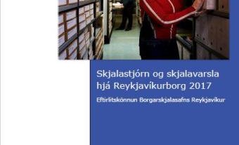 Nýútgefin skýrsla um skjalastjórn og skjalavarsla hjá Reykjavíkurborg 2017